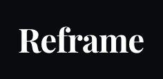 Reframe